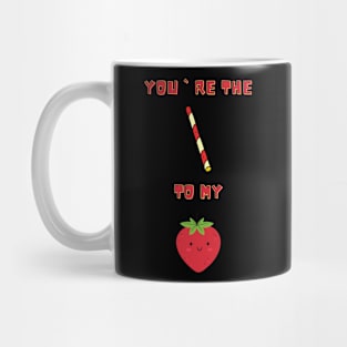 You`re the straw to my berry Mug